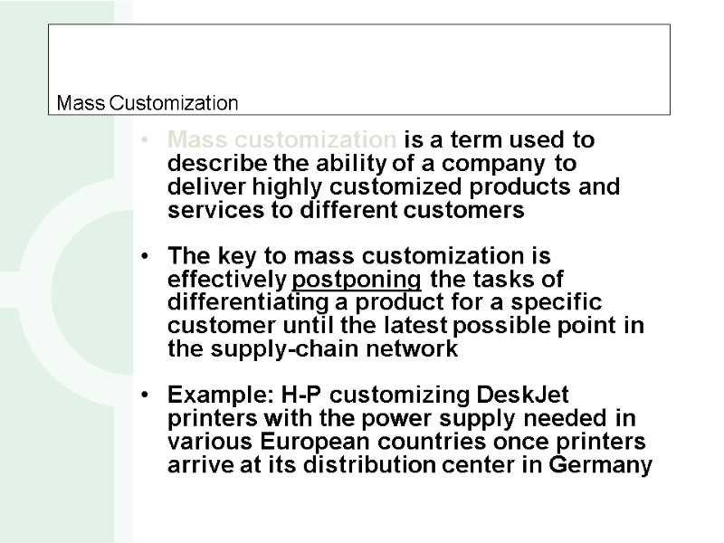 Mass Customization  Mass customization is a term used to describe the ability of